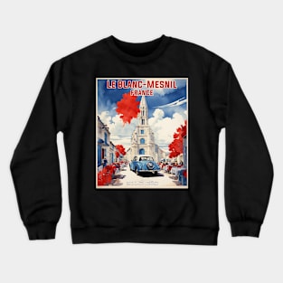 Le Blanc Mesnil France Vintage Travel Poster Tourism Crewneck Sweatshirt